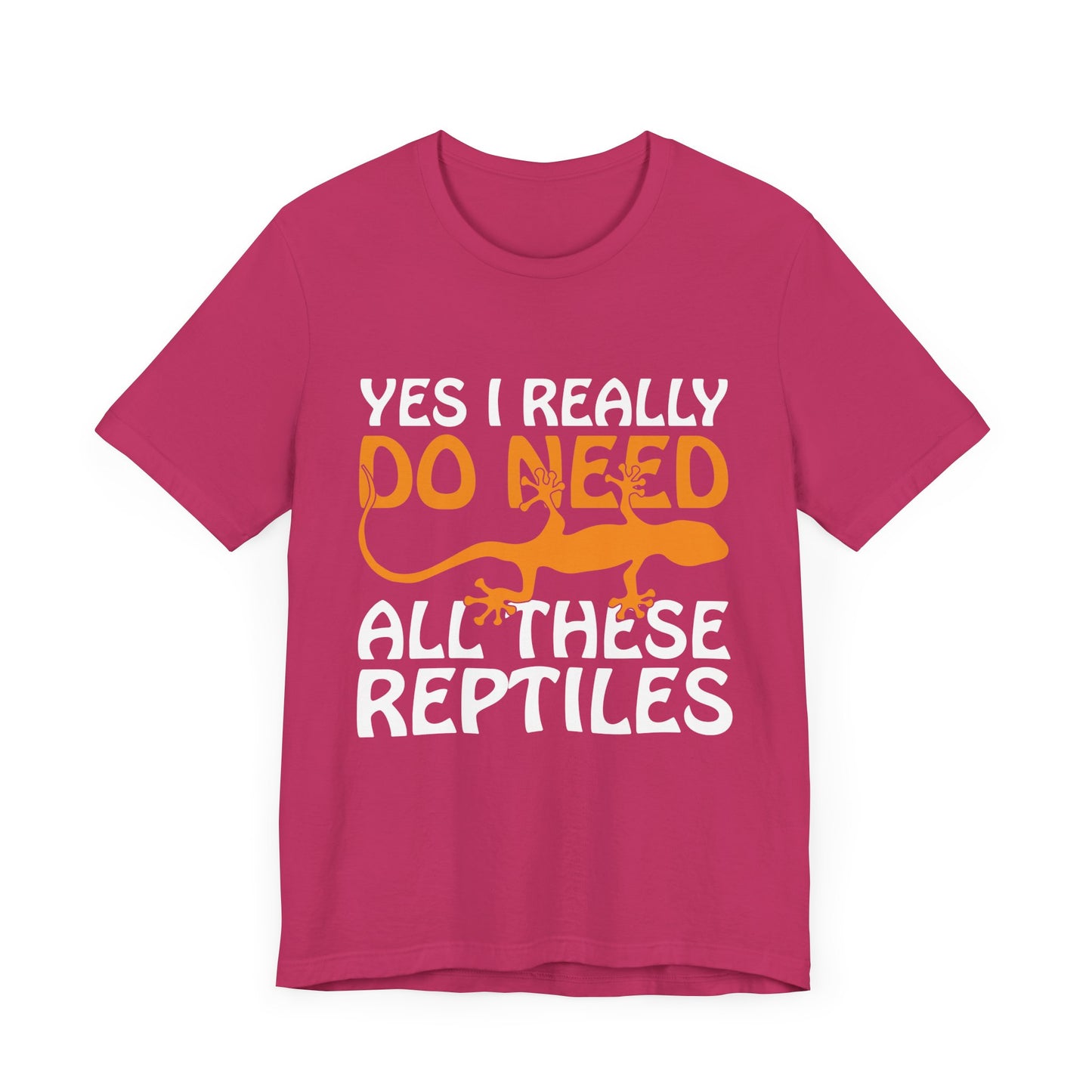 "Really Do Need All These Reptiles" Unisex Jersey Tee - Casual Everyday Wear - Great for Reptile Lovers