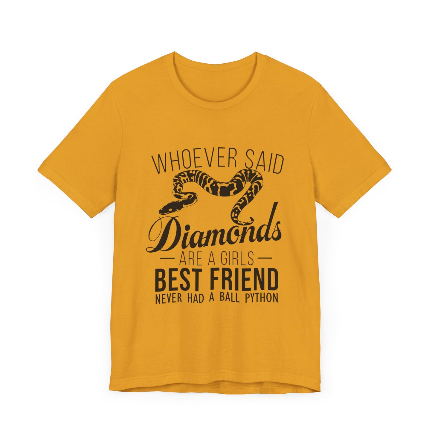 "Whoever Said Diamonds Are a Girl's Best Friend..." Print Unisex Jersey Tee - Casual Everyday Wear - Great for Reptile Lovers