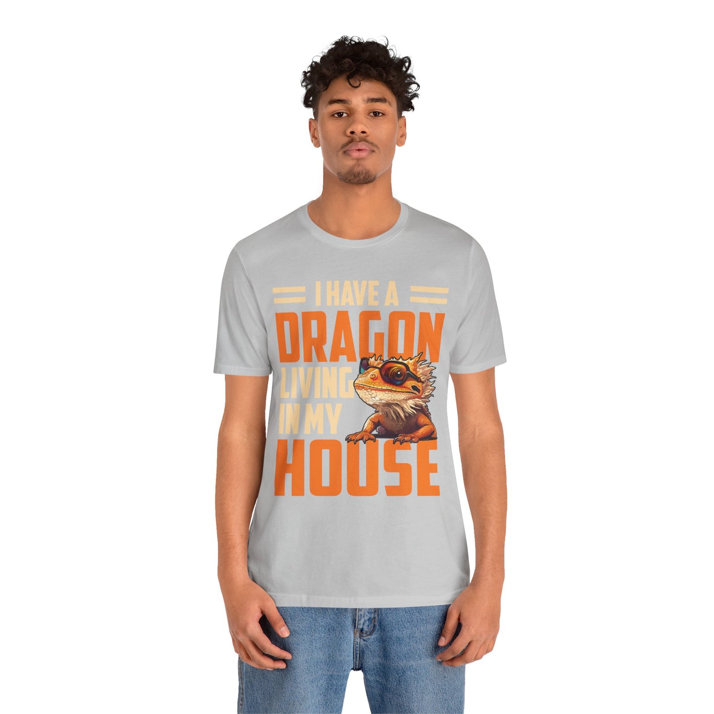 "I Have a Dragon Living in My House" Print Unisex Jersey Tee - Casual Everyday Wear - Great for Reptile Lovers