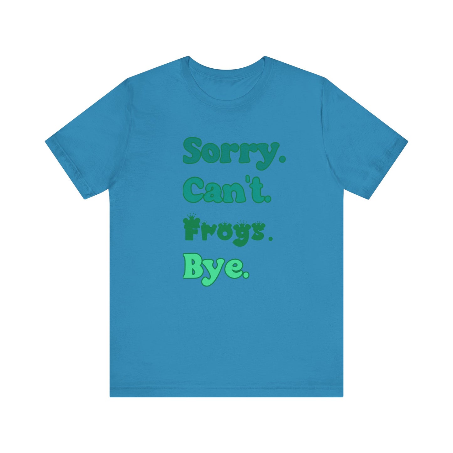 "Sorry Frogs" Unisex Jersey Tee - Casual Everyday Wear - Great for Reptile Lovers