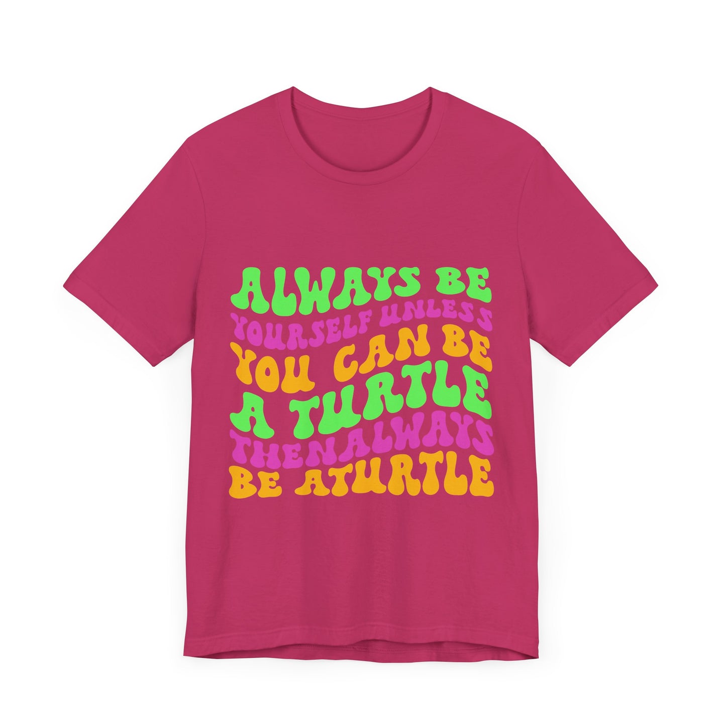"Always Be a Turtle" Unisex Jersey Tee - Casual Everyday Wear - Great for Reptile Lovers