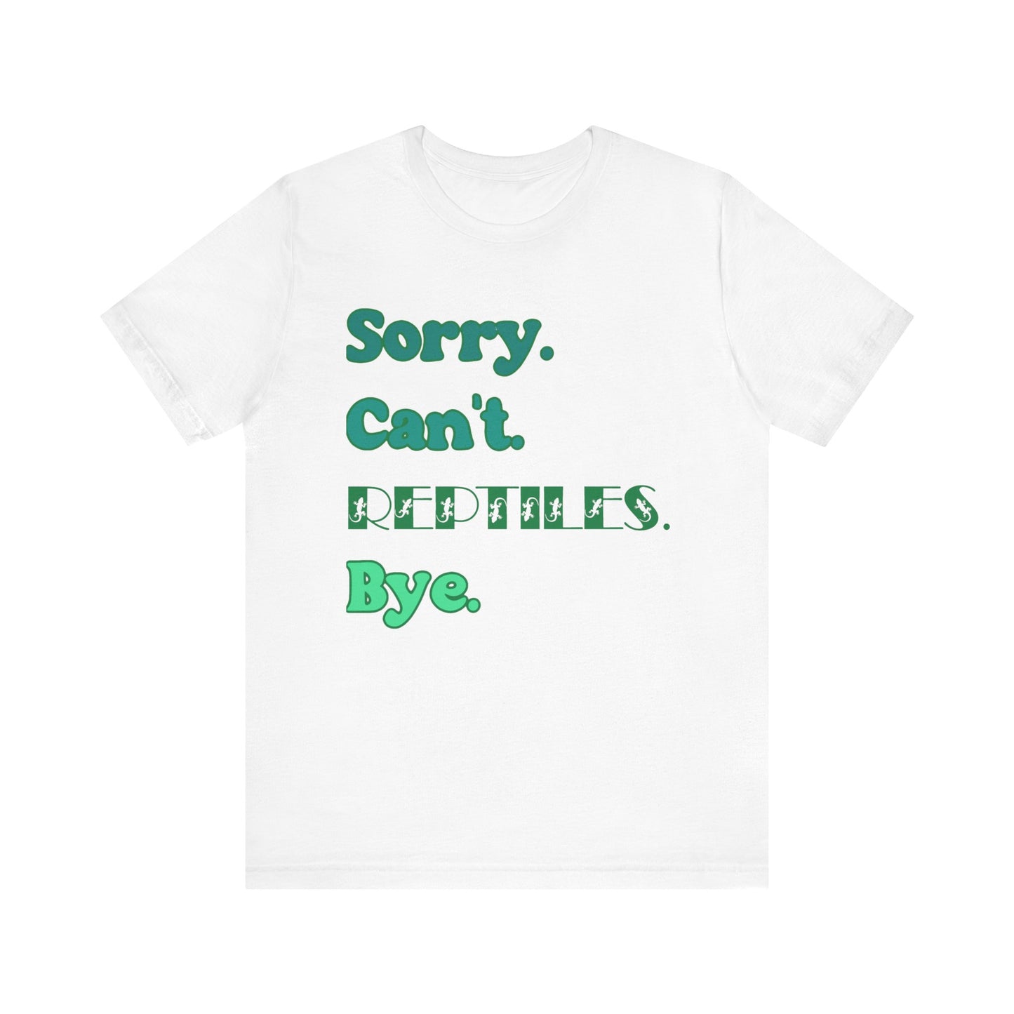 "Sorry Reptiles" Unisex Jersey Tee - Casual Everyday Wear - Great for Reptile Lovers