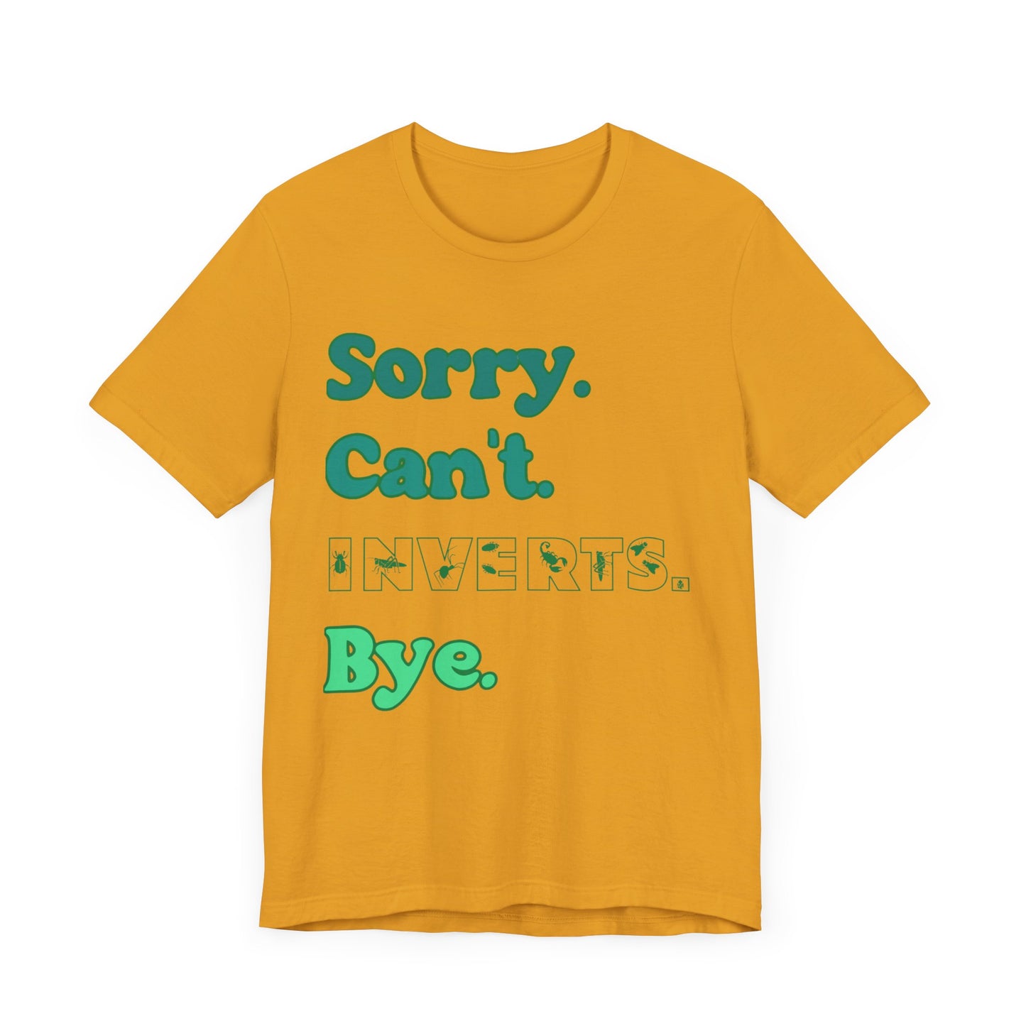 "Sorry Inverts" Unisex Jersey Tee - Casual Everyday Wear - Great for Invertebrate Lovers