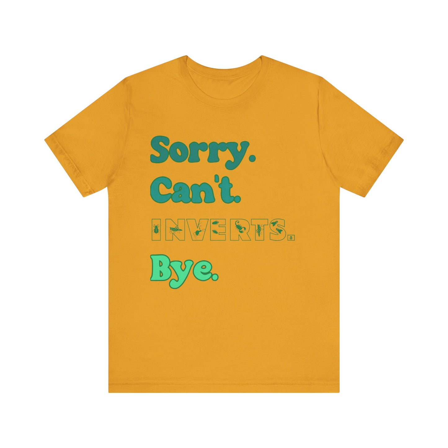 "Sorry Inverts" Unisex Jersey Tee - Casual Everyday Wear - Great for Invertebrate Lovers