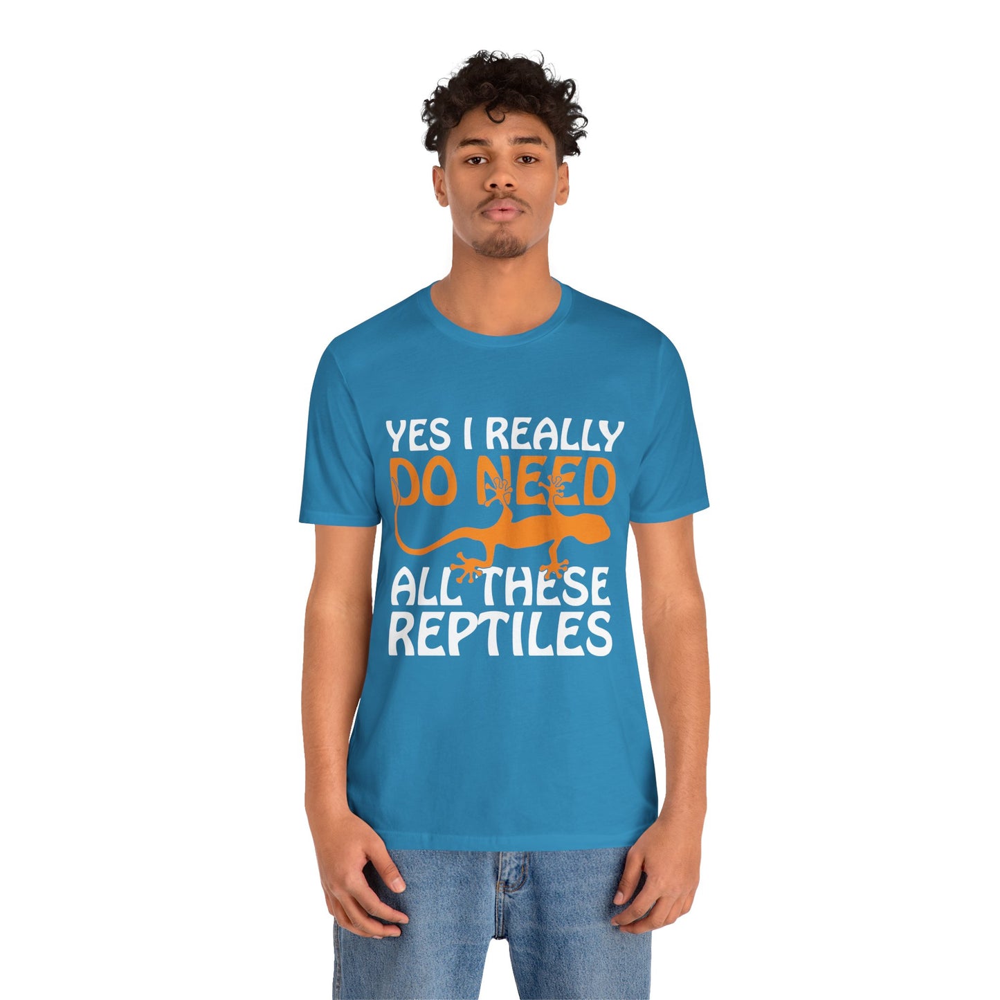 "Really Do Need All These Reptiles" Unisex Jersey Tee - Casual Everyday Wear - Great for Reptile Lovers