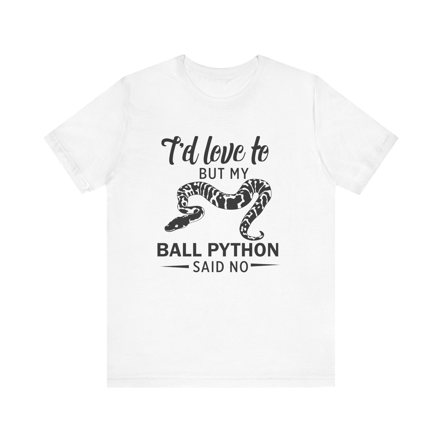 "Ball Python Said No" Unisex Jersey Tee - Casual Everyday Wear - Great for Reptile Lovers