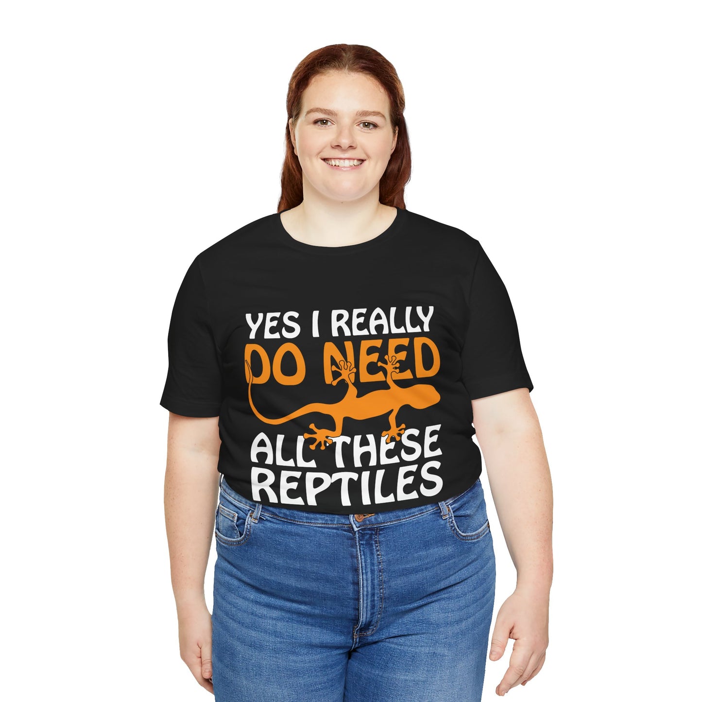 "Really Do Need All These Reptiles" Unisex Jersey Tee - Casual Everyday Wear - Great for Reptile Lovers