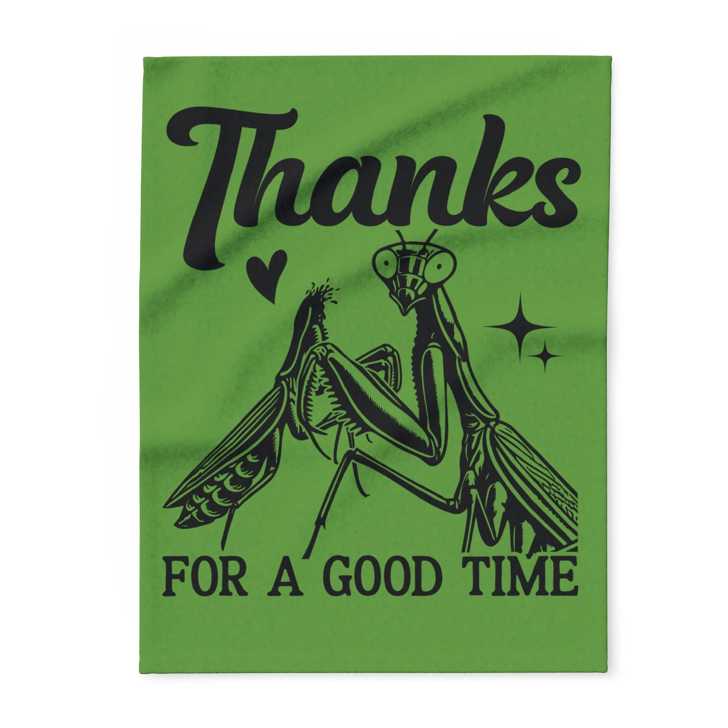 "Thanks for a Good Time" Cozy Arctic Fleece Blanket | Perfect for Home Decor, Gifting, and Cozy Nights - Snuggle up with a Mantis