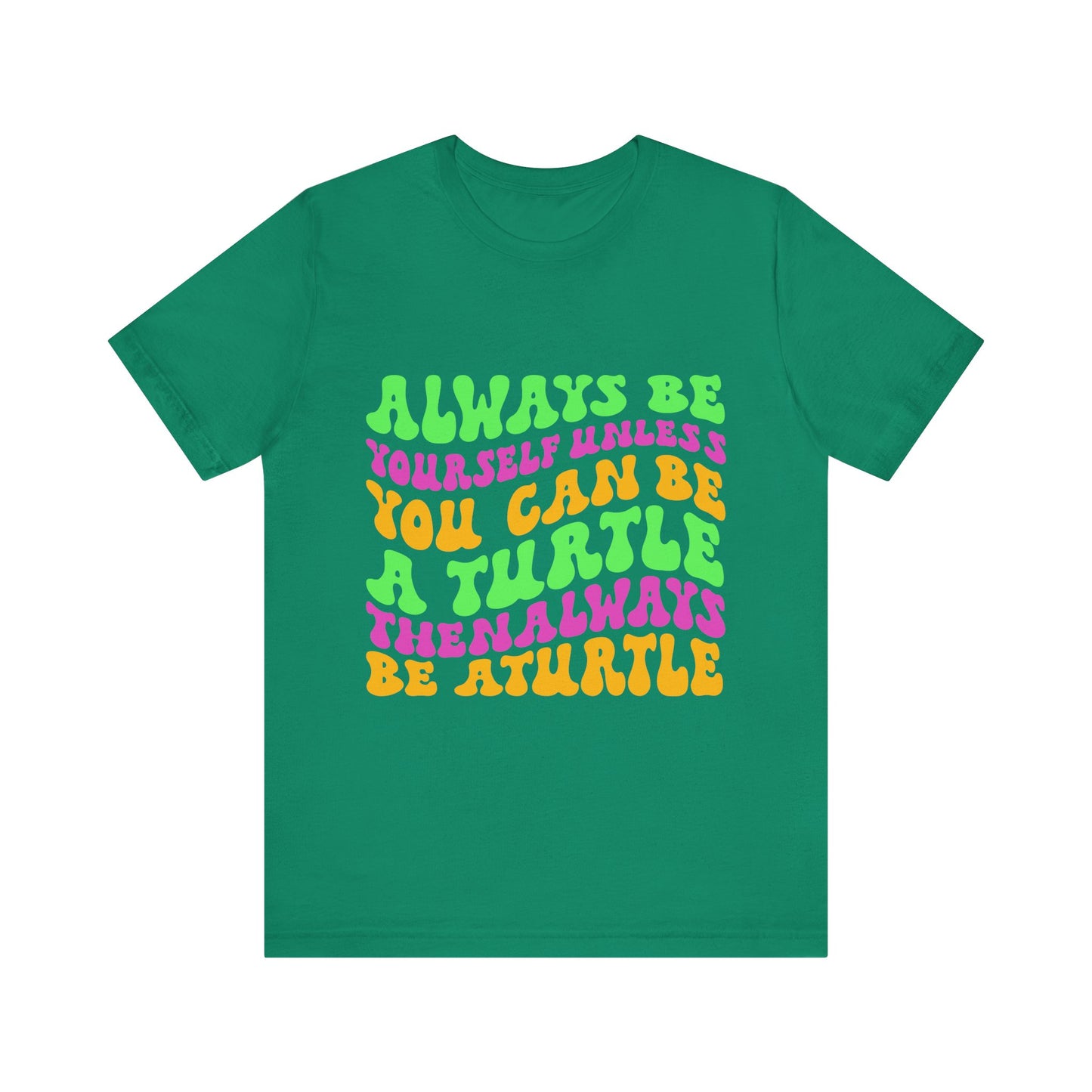 "Always Be a Turtle" Unisex Jersey Tee - Casual Everyday Wear - Great for Reptile Lovers