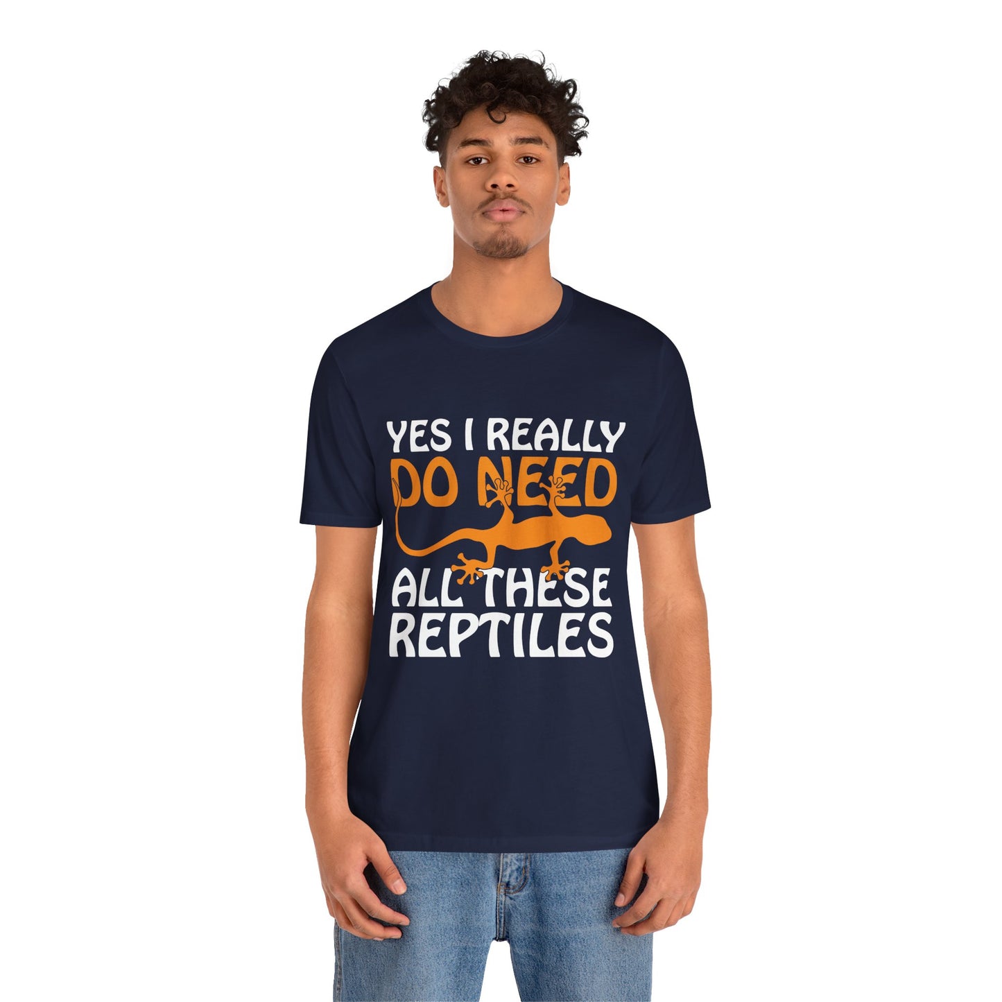"Really Do Need All These Reptiles" Unisex Jersey Tee - Casual Everyday Wear - Great for Reptile Lovers