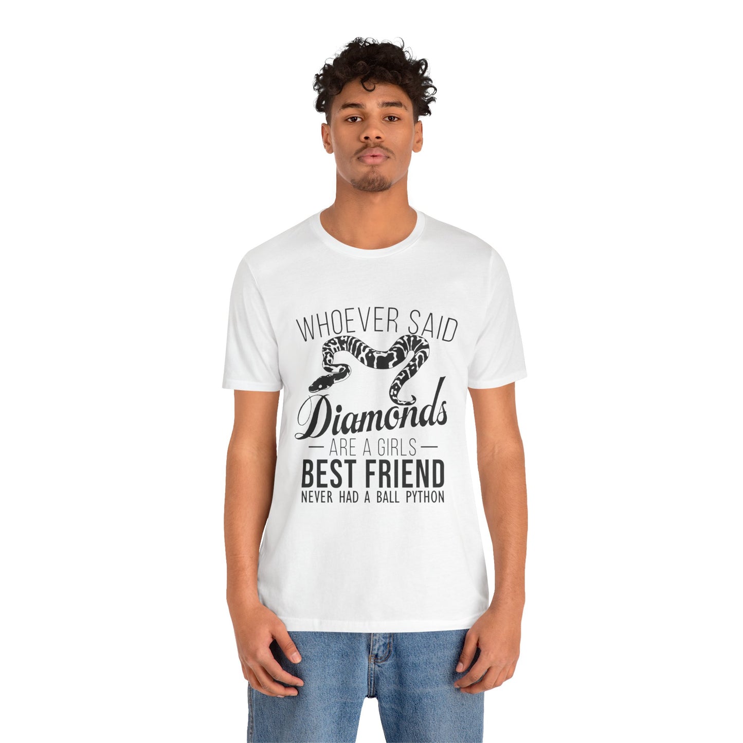 "Whoever Said Diamonds Are a Girl's Best Friend..." Print Unisex Jersey Tee - Casual Everyday Wear - Great for Reptile Lovers