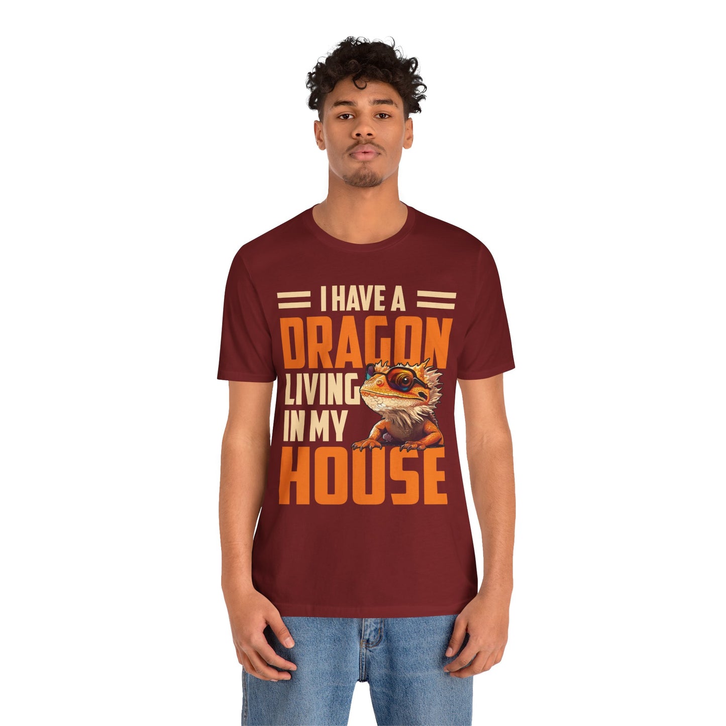 "I Have a Dragon Living in My House" Print Unisex Jersey Tee - Casual Everyday Wear - Great for Reptile Lovers
