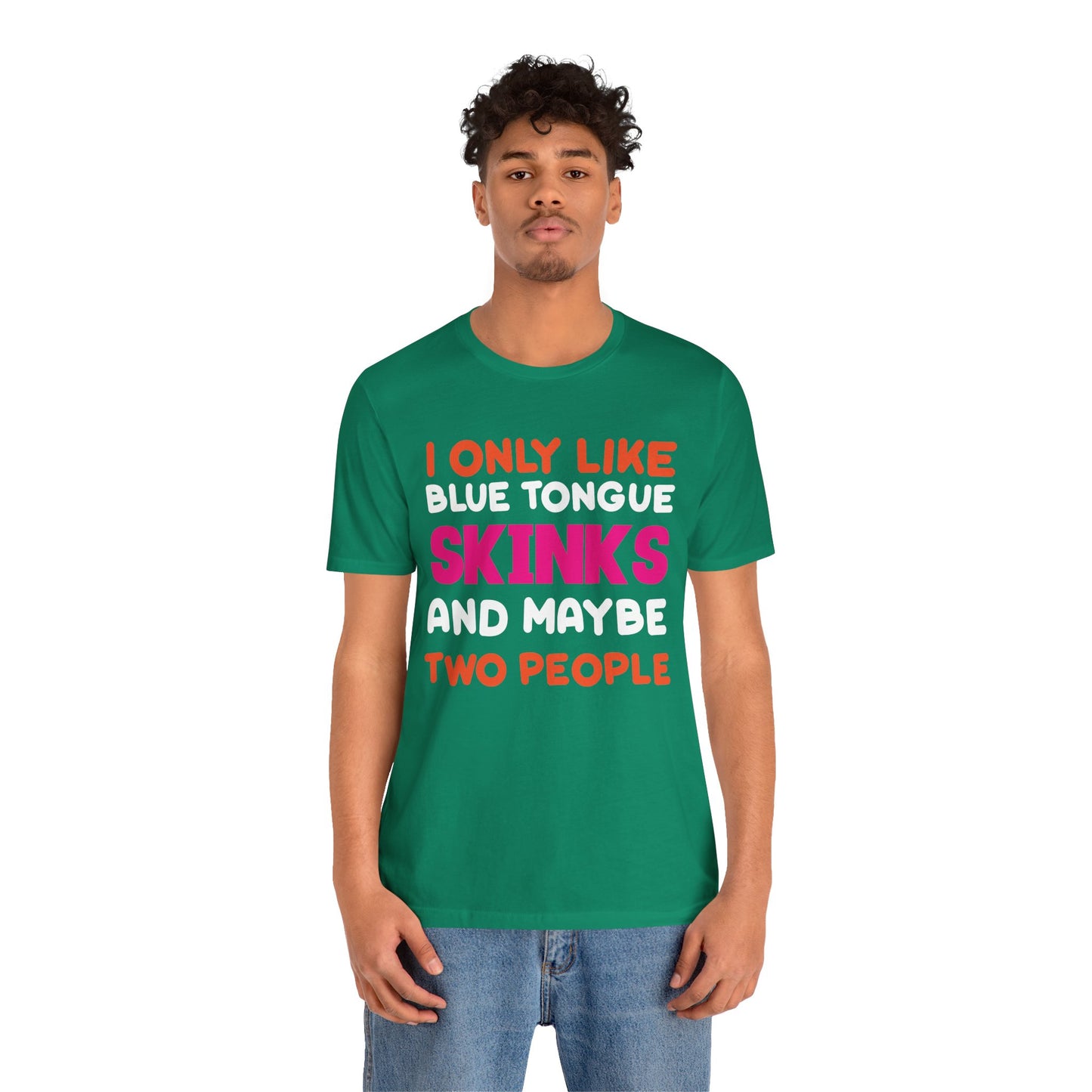 "I Only Like Skinks" Print Unisex Jersey Tee - Casual Everyday Wear - Great for Reptile Lovers