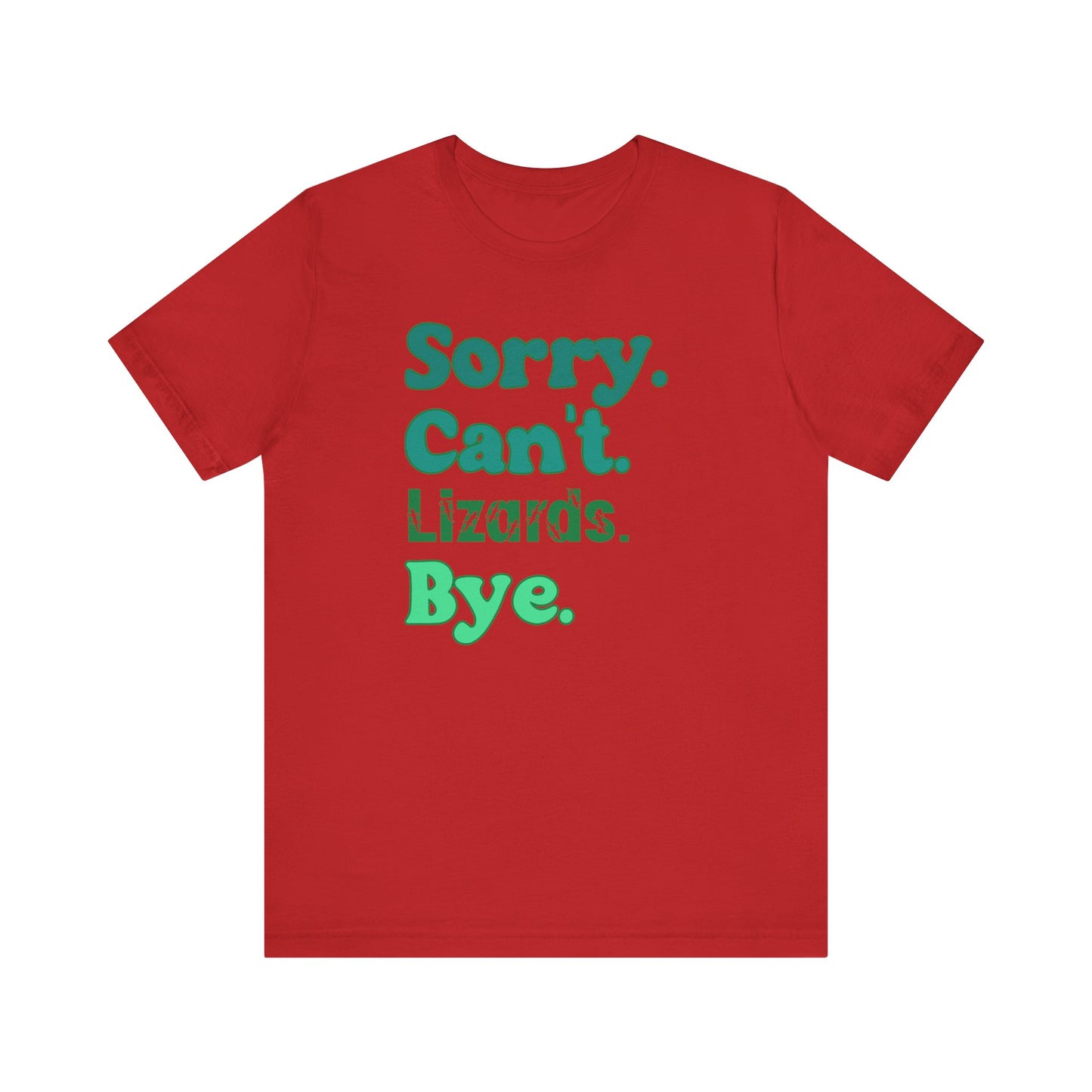 "Sorry Can't Lizards Bye" Unisex Jersey Tee - Casual Everyday Wear - Great for Reptile Lovers