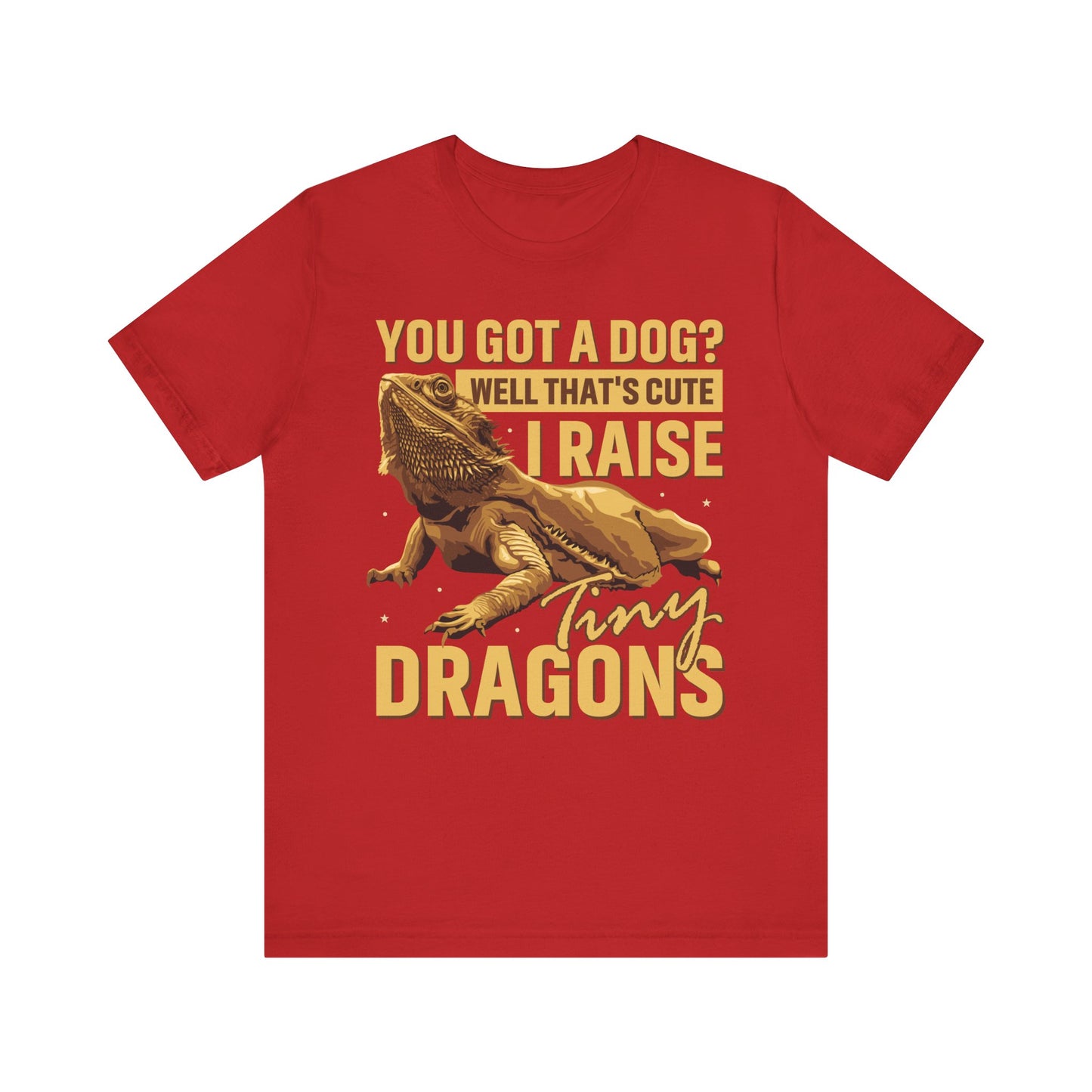 "You Got a Dog? Cute" Print Unisex Jersey Tee - Casual Everyday Wear - Great for Reptile Lovers
