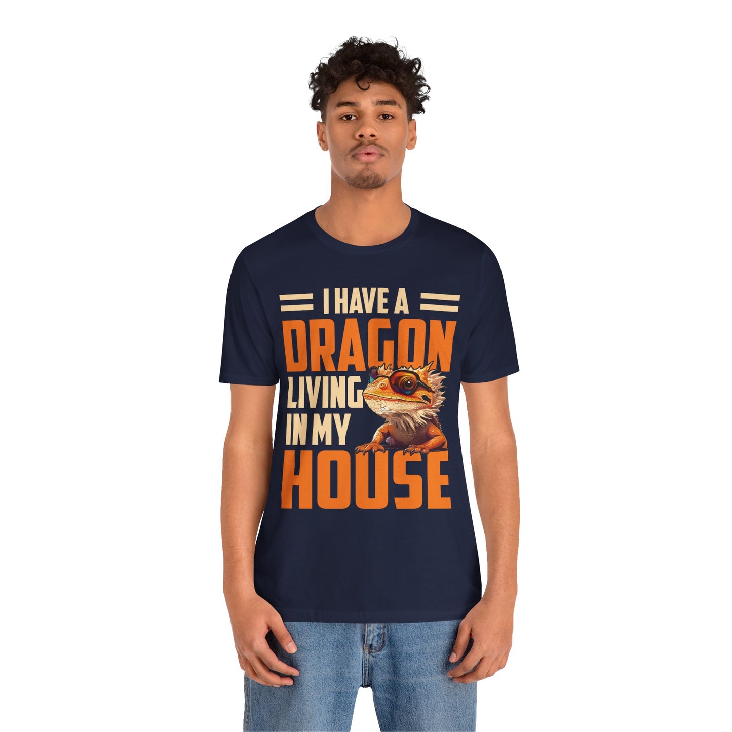 "I Have a Dragon Living in My House" Print Unisex Jersey Tee - Casual Everyday Wear - Great for Reptile Lovers