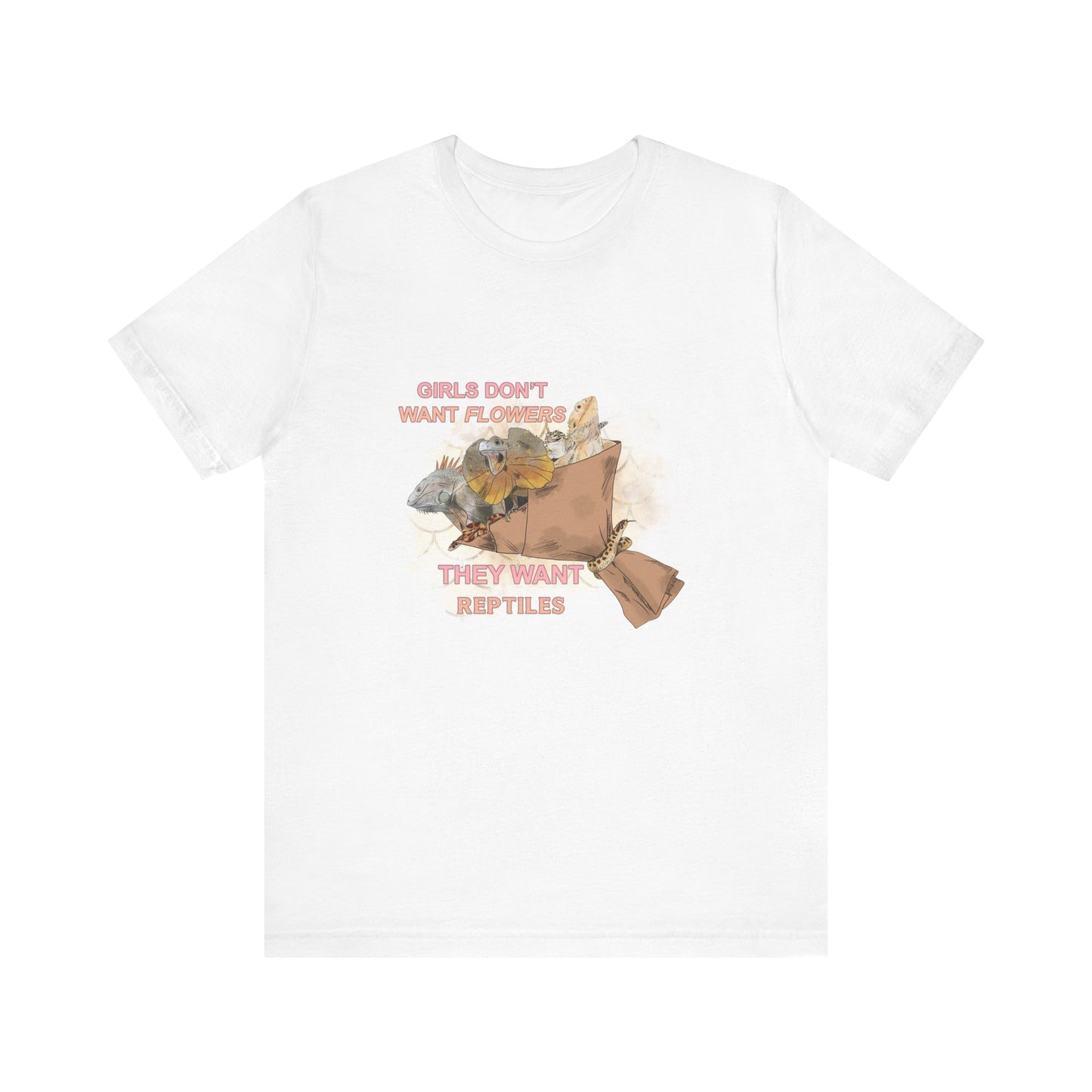 "Girls Don't Want Flowers" Unisex Jersey Tee - Casual Everyday Wear - Great for Reptile Lovers