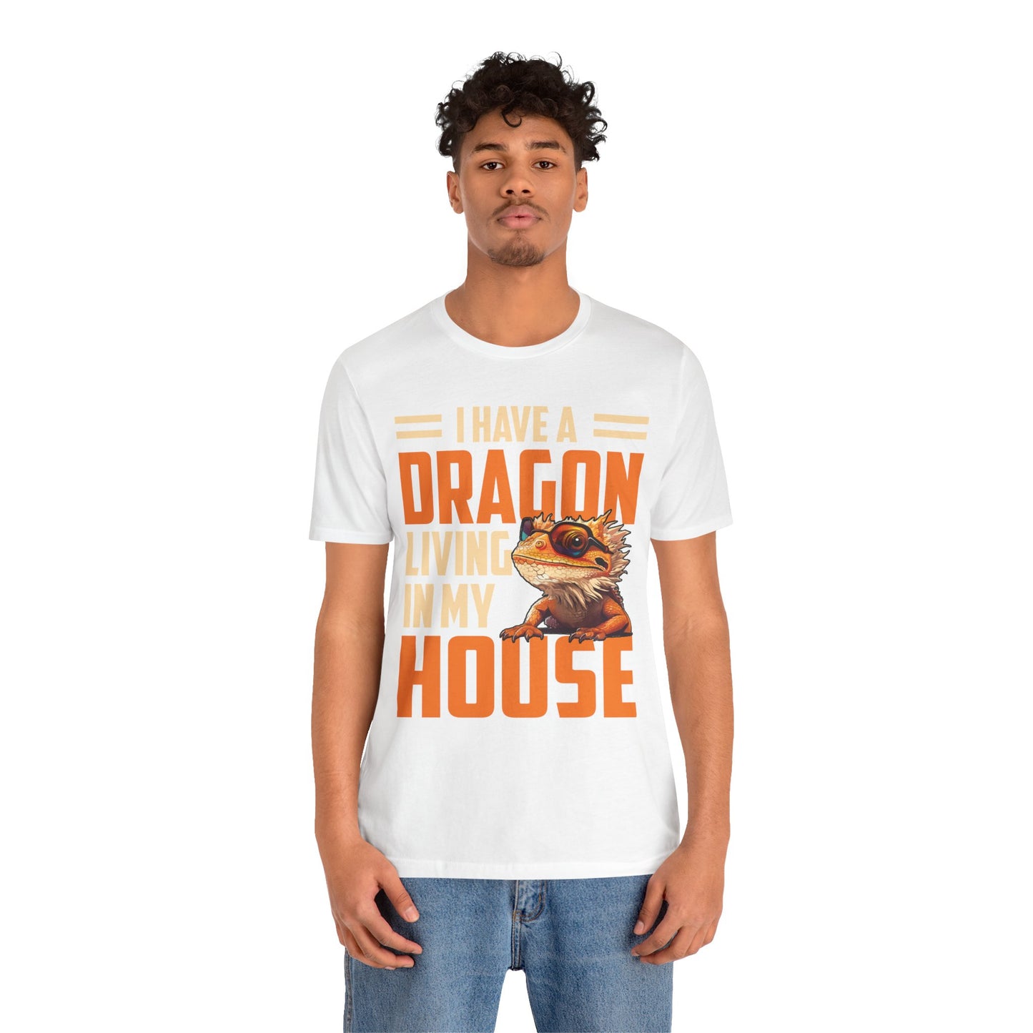 "I Have a Dragon Living in My House" Print Unisex Jersey Tee - Casual Everyday Wear - Great for Reptile Lovers
