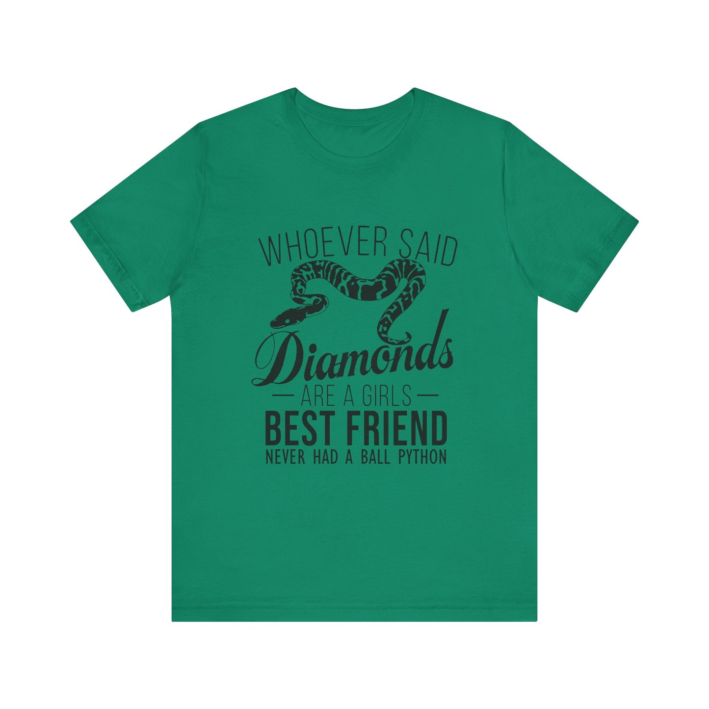 "Whoever Said Diamonds Are a Girl's Best Friend..." Print Unisex Jersey Tee - Casual Everyday Wear - Great for Reptile Lovers