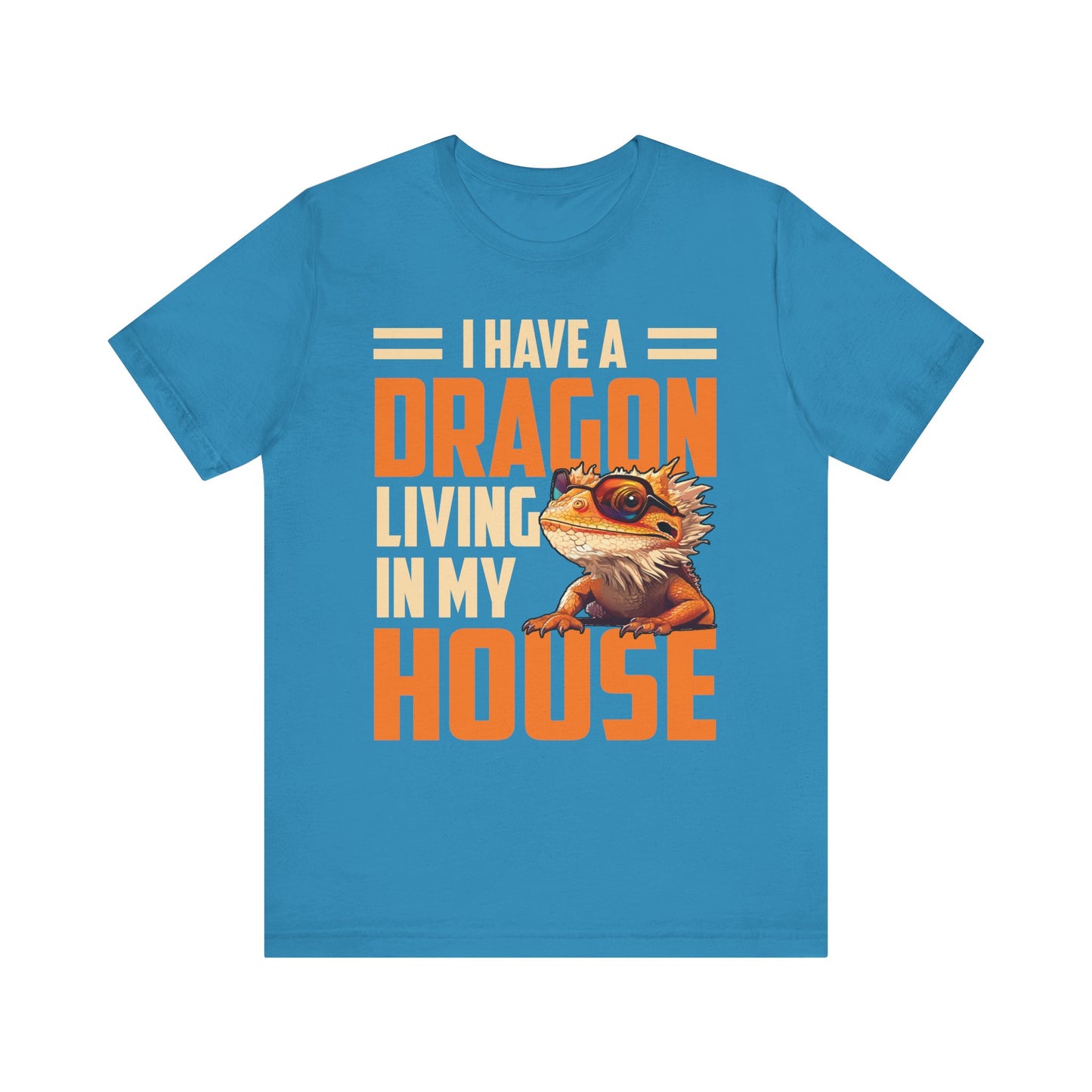 "I Have a Dragon Living in My House" Print Unisex Jersey Tee - Casual Everyday Wear - Great for Reptile Lovers