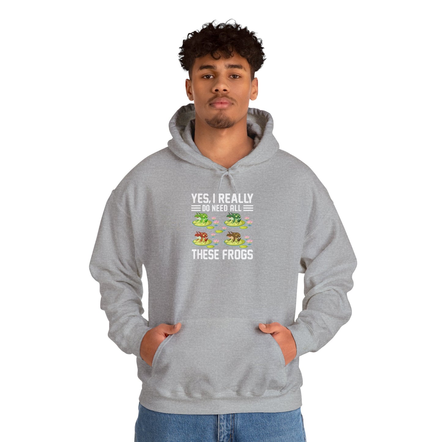 "Really Do Need All These Frogs" Unisex Hooded Sweatshirt with Bold Print - Great for Frog Lovers