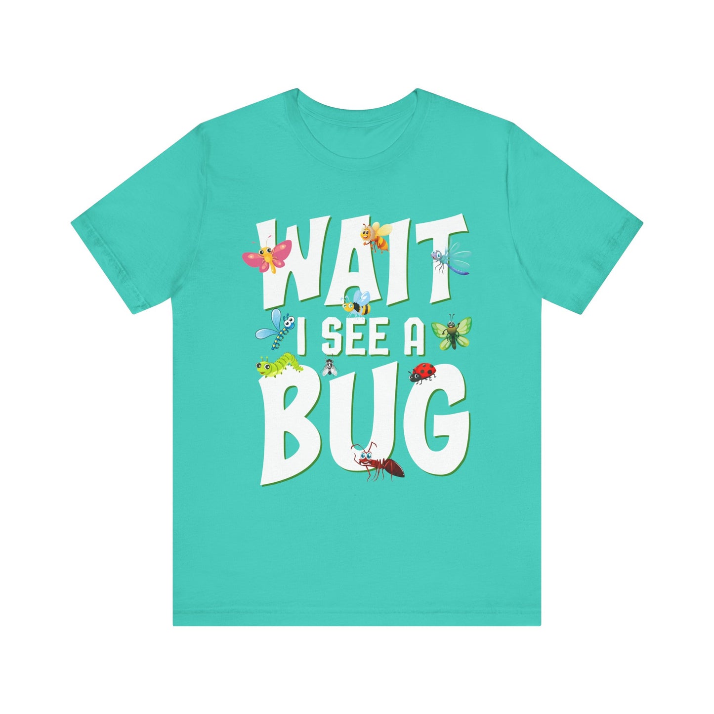 "I See a Bug" Print Unisex Jersey Tee - Casual Everyday Wear - Great for Insect Lovers