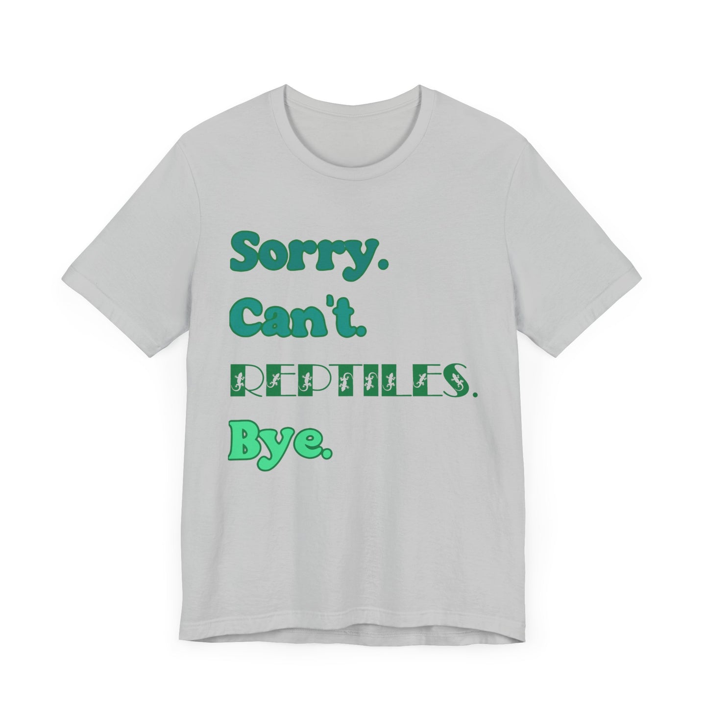 "Sorry Reptiles" Unisex Jersey Tee - Casual Everyday Wear - Great for Reptile Lovers
