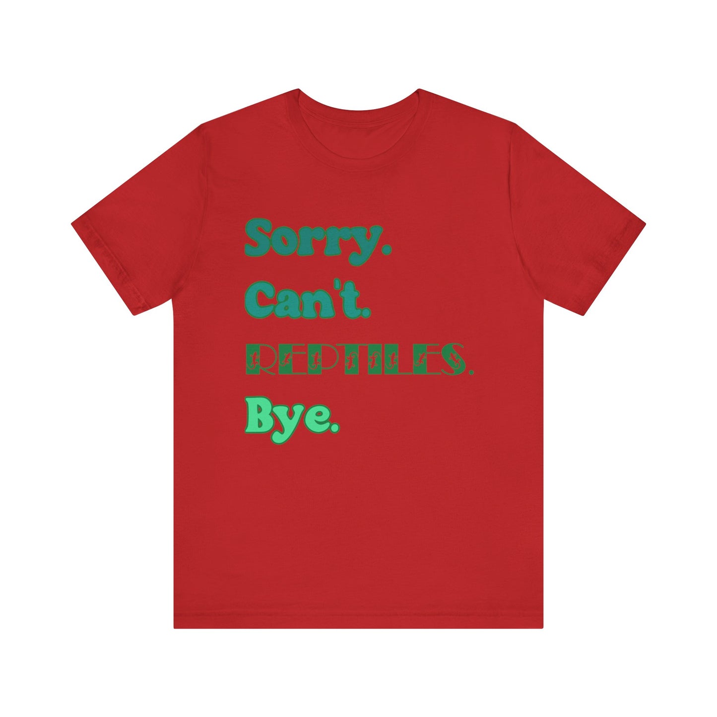 "Sorry Reptiles" Unisex Jersey Tee - Casual Everyday Wear - Great for Reptile Lovers
