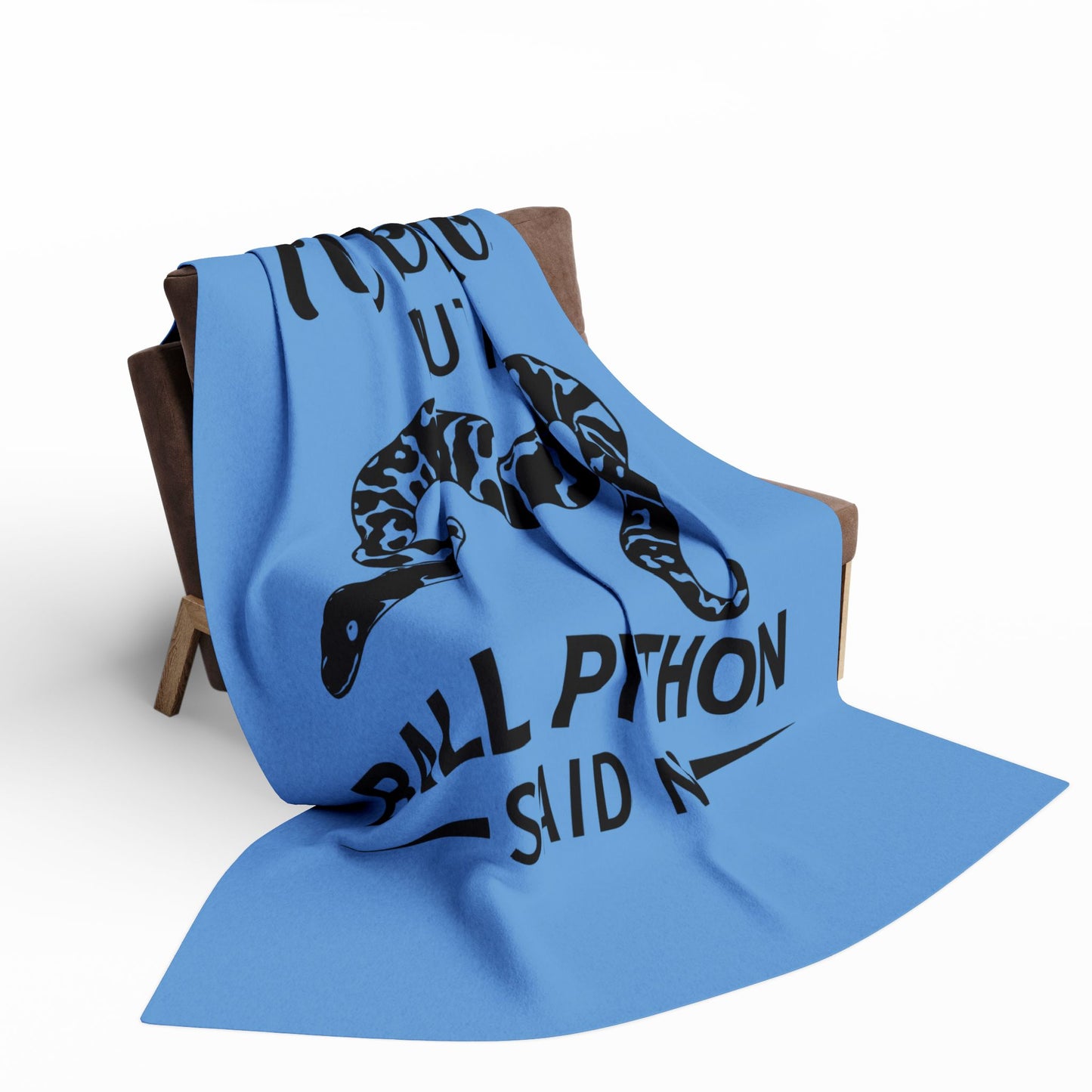 "My Ball Python Said No" Cozy Arctic Fleece Blanket | Perfect for Home Decor, Gifting, and Cozy Nights - Snuggle up with a Reptile